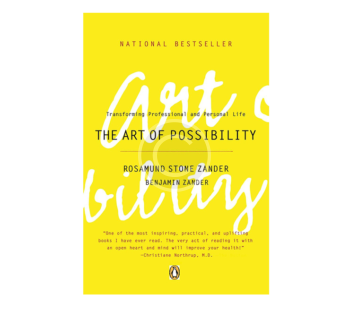 The Art of Possibility: Transforming Professional and Personal Life